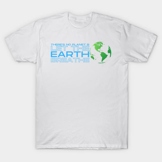 Let the Earth Breathe! T-Shirt by Moshi Moshi Designs